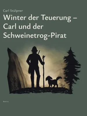 Band 02 – Winter der Teuerung – Carl und der Schweinetrog-Pirat